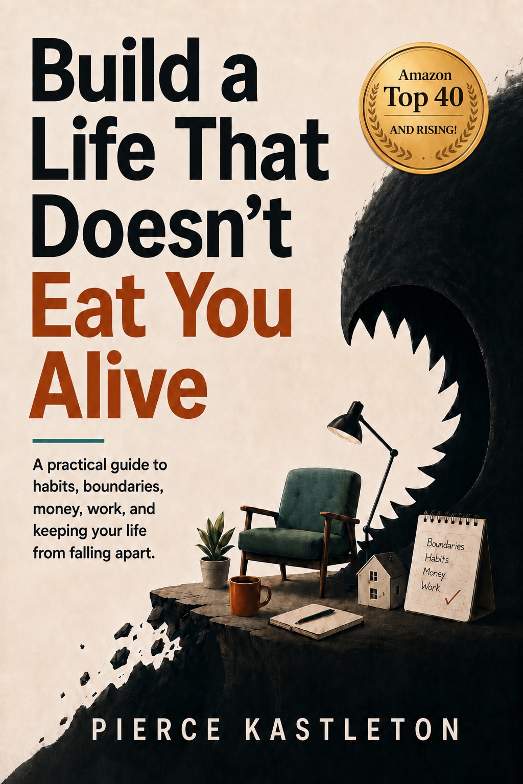 Cover of Build a Life That Doesn't Eat You Alive by Pierce Kastleton, a practical self-help book